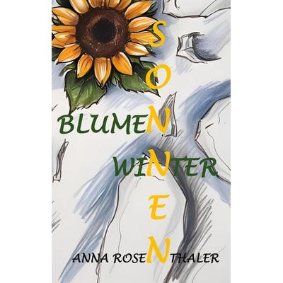 Sonnenblumenwinter, Taschenbuch von Anna Rosenthaler, BoD – Books on Demand, 978-3-8482-5384-5