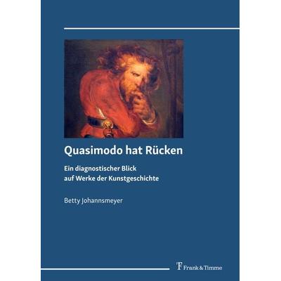 Quasimodo hat Rücken, Gebundene Ausgabe von Betty Johannsmeyer, Frank & Timme, 978-3-7329-0773-1
