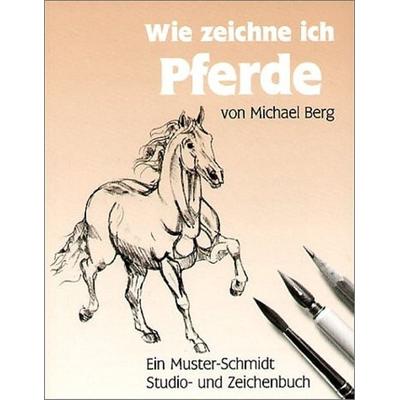 Wie zeichne ich Pferde, Taschenbuch von Michael Berg, Hansen-Schmidt, Hans, 978-3-7881-5229-1