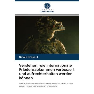 Verstehen, wie internationale Friedensabkommen verbessert und aufrechterhalten werden können, Taschenbuch von Nicole Drepaul, Verlag Unser Wissen,