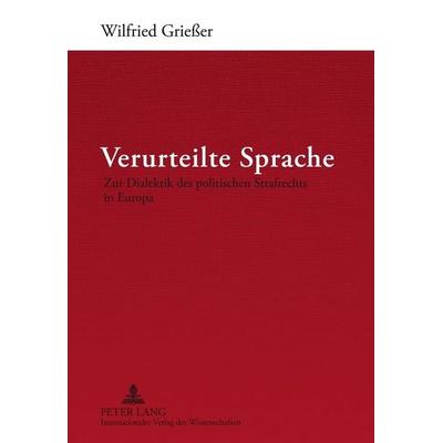 Verurteilte Sprache, Gebundene Ausgabe von Wilfried Griesser, Peter Lang GmbH, Internationaler Verlag der Wissenschaften, 978-3-631-63033-4