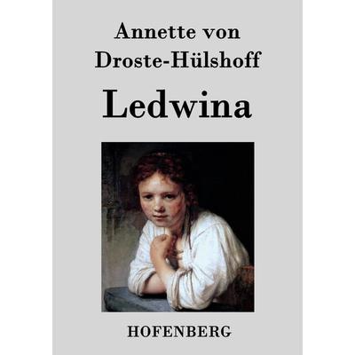 Ledwina, Taschenbuch von Annette von Droste-Hülshoff, BoD - Books on Demand, 978-3-8430-2063-3
