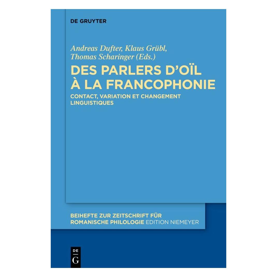 De Gruyter Des parlers d'oïl à la francophonie (Französisch, Softcover, Andreas Dufter, Klaus Grübl, Thomas Scharinger) (56218421)