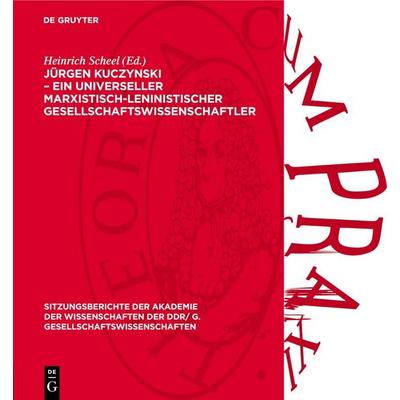 Jürgen Kuczynski – ein universeller marxistisch-leninistischer Gesellschaftswissenschaftler, Gebundene Ausgabe von , De Gruyter, 978-3-11-277198-3