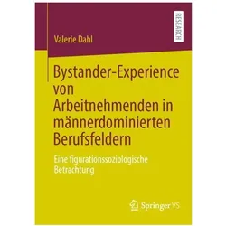 Bystander-Experience von Arbeitnehmenden in männerdominierten Berufsfeldern, Fachbücher von Valerie Dahl