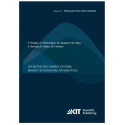 Decentralized Energy Systems, Market Integration, Optimization: Project Report, Fachbücher von Philipp Ringler