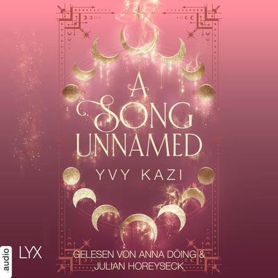 A Song Unnamed - Magic and Moonlight, Teil 3 - Yvy Kazi, Audio, 9783966353946