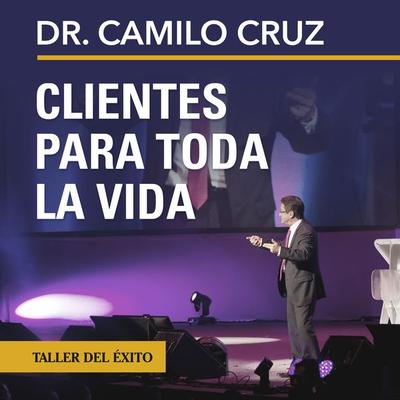 Clientes para toda la vida - Camilo Cruz, Audio, 9781607382362