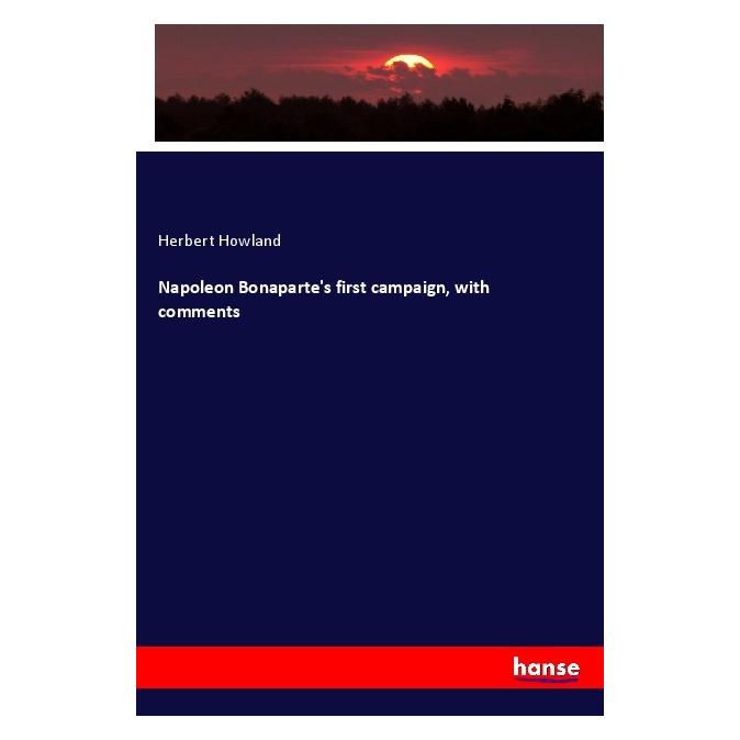 Hansebooks Napoleon Bonaparte's first campaign, with comments (Englisch, Softcover, Herbert Howland) (56011295)