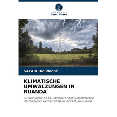 Klimatische Umwälzungen in Ruanda, Taschenbuch von SAFARI Dieudonné, Verlag Unser Wissen, 978-620-7-14180-7