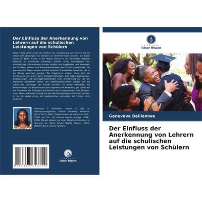 Der Einfluss der Anerkennung von Lehrern auf die schulischen Leistungen von Schülern, Taschenbuch von Geneveva Balilemwa, Verlag Unser Wissen,