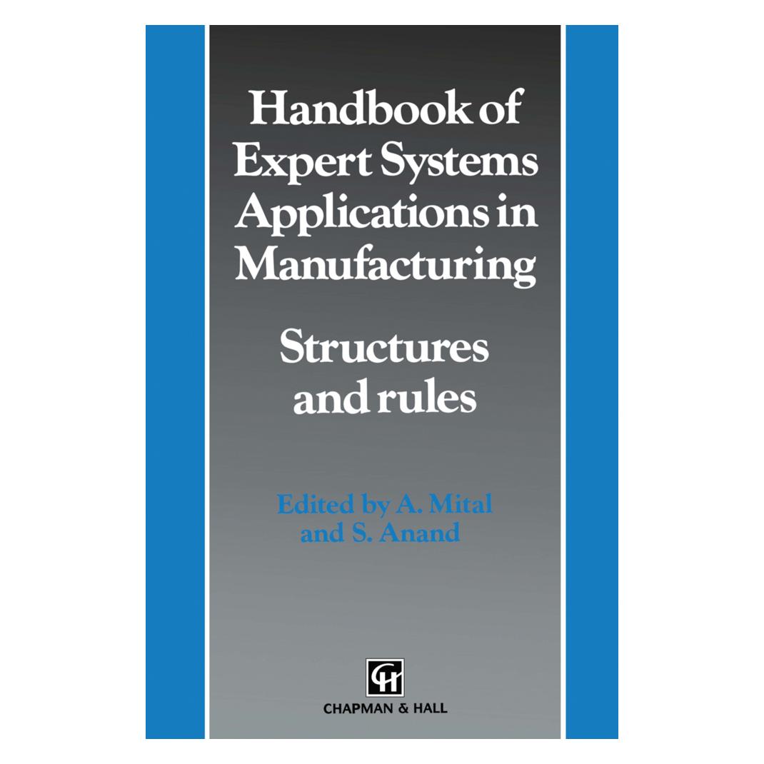 Springer Handbook of Expert Systems Applications in Manufacturing Structures and rules (Englisch, Softcover, A. Mital, Anil Mital, S. Anand) (55526304)