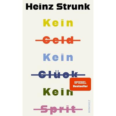 Kein Geld Kein Glück Kein Sprit, Gebundene Ausgabe von Heinz Strunk, Rowohlt, 978-3-498-00768-3