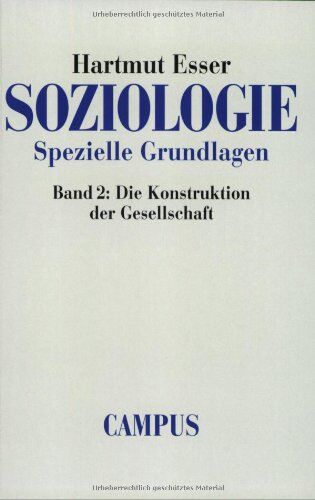 Hartmut Esser - Soziologie. Spezielle Grundlagen. Band 2: Die Konstruktion der Gesellschaft - Preis vom 11.10.2026 03:10:56 h