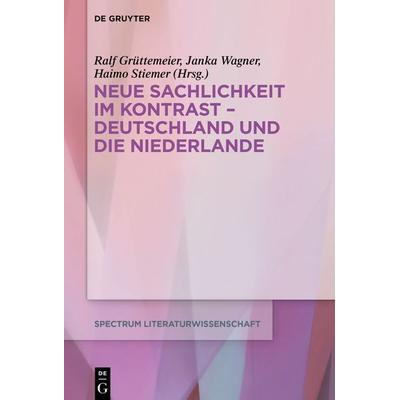 Neue Sachlichkeit im Kontrast – Deutschland und die Niederlande, Gebundene Ausgabe von , De Gruyter, 978-3-11-068138-3