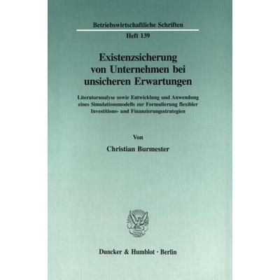 Existenzsicherung von Unternehmen bei unsicheren Erwartungen., Taschenbuch von Christian Burmester, Duncker & Humblot, 978-3-428-08607-8