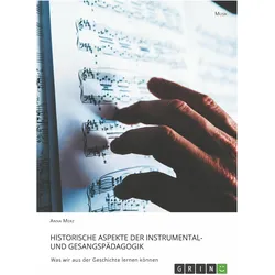 Historische Aspekte der Instrumental- und Gesangspdagogik, Fachbücher von Anna Merz