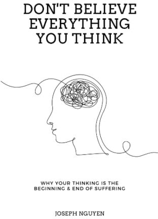 Joseph Nguyen - Don't Believe Everything You Think: Why Your Thinking Is The Beginning & End Of Suffering - Preis vom 11.10.2026 03:10:56 h