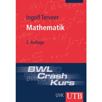 BWL-Crash-Kurs Mathematik, Taschenbuch von Ingolf Terveer, Utb GmbH, 978-3-8252-2715-9