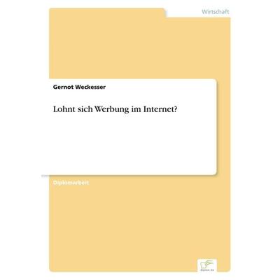 Lohnt sich Werbung im Internet?, Taschenbuch von Gernot Weckesser, GRIN, 978-3-8386-1036-8