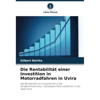 Die Rentabilität einer Investition in Motorradfahren in Uvira, Taschenbuch von Gilbert Nzirita, Verlag Unser Wissen, 978-620-6-05829-8