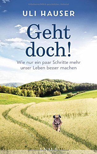 Uli Hauser - Geht doch!: Wie nur ein paar Schritte mehr unser Leben besser machen - Preis vom 09.10.2026 07:28:09 h