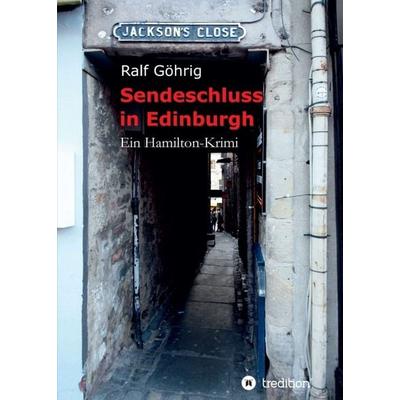 Sendeschluss in Edinburgh, Taschenbuch von Ralf Göhrig, Tredition, 978-3-7469-0702-4