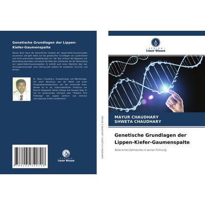 Genetische Grundlagen der Lippen-Kiefer-Gaumenspalte, Taschenbuch von Mayur Chaudhary,Shweta Chaudhary, Verlag Unser Wissen, 978-620-4-34070-8