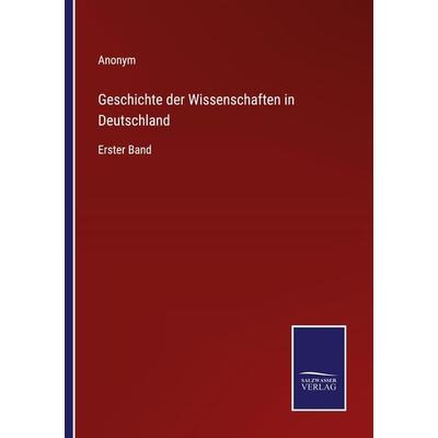 Geschichte der Wissenschaften in Deutschland, Taschenbuch von Anonym, BoD - Books on Demand, 978-3-7525-9846-9