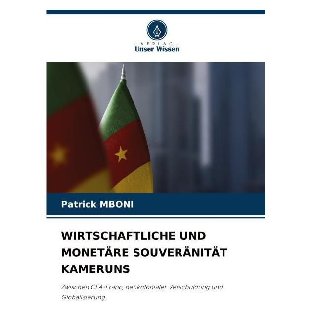 Umbreit Wirtschaftliche Und Monetäre Souveränität Kameruns (Deutsch, Softcover, Patrick MBONI) (63623171)