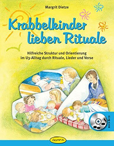 Margrit Dietze - Krabbelkinder lieben Rituale: Hilfreiche Struktur und Orientierung im U3-Alltag durch Rituale, Lieder und Verse - Preis vom 09.10.2026 07:28:09 h