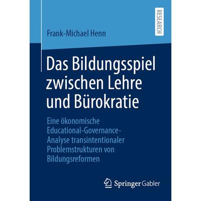 Das Bildungsspiel zwischen Lehre und Bürokratie, Taschenbuch von Frank-Michael Henn, Springer Fachmedien Wiesbaden GmbH, 978-3-658-49478-0