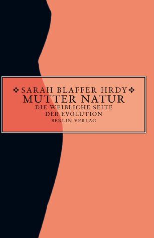 Sarah Blaffer Hrdy - Mutter Natur: Die weibliche Seite der Evolution - Preis vom 12.10.2026 11:37:12 h