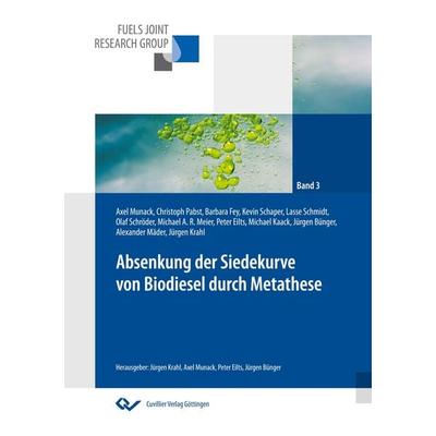 Absenkung der Siedekurve von Biodiesel durch Metathese, Taschenbuch von Axel Munack, Cuvillier, E, 978-3-95404-332-3
