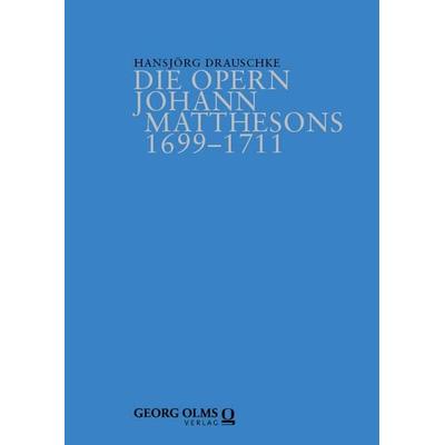 Die Opern Johann Matthesons 1699–1711 -