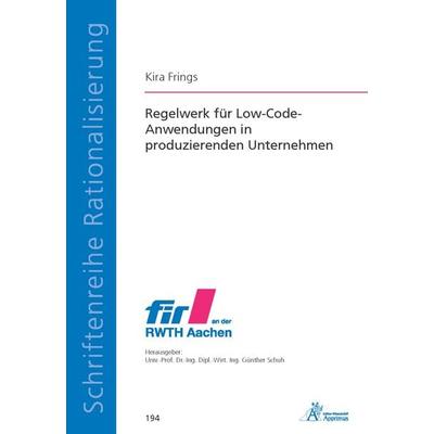 Regelwerk für Low-Code-Anwendungen in produzierenden Unternehmen, Taschenbuch von Kira Frings, Apprimus, 978-3-9855527-6-4