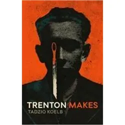 Koelb, T: Trenton Makes, Belletristik von Tadzio Koelb