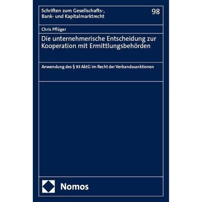 Die unternehmerische Entscheidung zur Kooperation mit Ermittlungsbehörden, Taschenbuch von Chris Pflüger, Nomos, 978-3-7560-1305-0