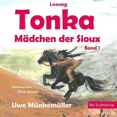 Tonka. Mädchen der Sioux - Uwe Münkemüller, Audio, 4067248182932