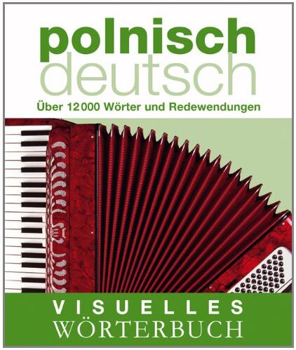 Visuelles Wörterbuch Polnisch-Deutsch: Über 12.000 Wörter und Redewendungen - Preis vom 09.10.2026 07:28:09 h