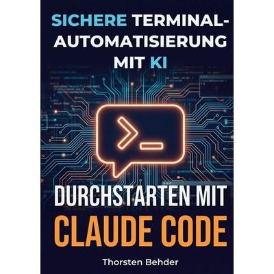 Durchstarten mit Claude Code, Taschenbuch von Thorsten Behder, BoD – Books on Demand, 978-3-696-73054-3
