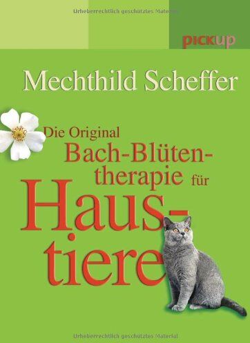 Mechthild Scheffer - Die Original Bach-Blütentherapie für Haustiere - Preis vom 09.10.2026 07:28:09 h
