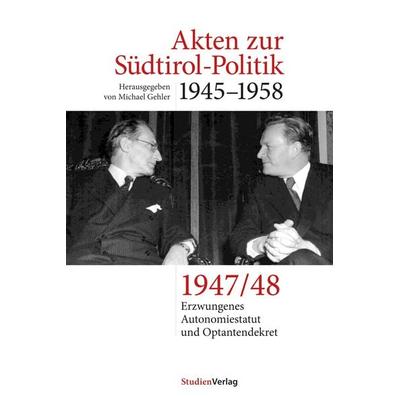 Akten zur Südtirol-Politik 1945–1958, Gebundene Ausgabe von , Studien Verlag, 978-3-7065-4369-9