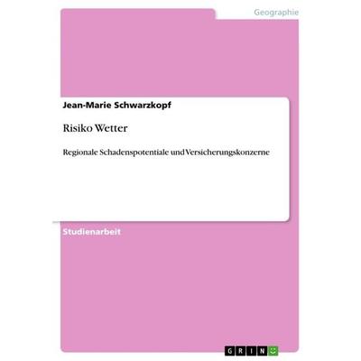 Risiko Wetter, Taschenbuch von Jean-Marie Schwarzkopf, GRIN, 978-3-656-24678-7