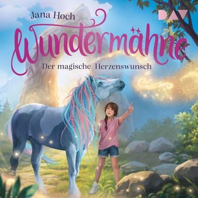 Wundermähne – Teil 7: Der magische Herzenswunsch - Jana Hoch, Audio, 9783742442765