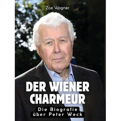 Der Wiener Charmeur, Gebundene Ausgabe von Zoe Wagner, BoD - Books on Demand, 978-3-695-32423-1