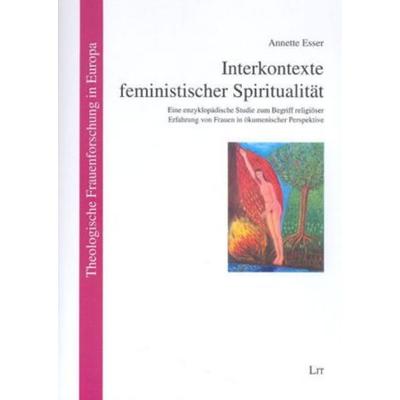 Esser, A: Interkontexte feministischer Spiritualität, Taschenbuch von Annette Esser, Lit Verlag, 978-3-8258-0591-3