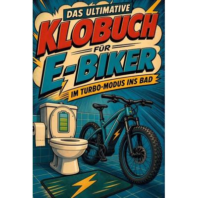 Das ultimative Klobuch für E-Biker, Taschenbuch von Sophia Müller, Tiptop, 978-3-696-10144-2
