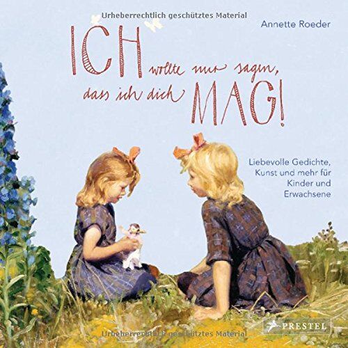 Annette Roeder - Ich wollte nur sagen, dass ich dich mag!: Liebevolle Gedichte, Kunst und mehr für Kinder und Erwachsene - Preis vom 19.10.2026 19:33:35 h