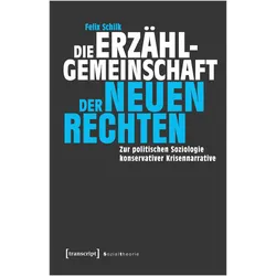 Die Erzählgemeinschaft der Neuen Rechten, Fachbücher von Felix Schilk